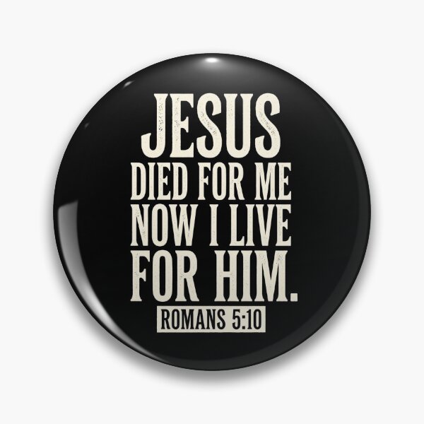 Item preview, Romans 5:1 Jesus died for Me Now I Live For Him  designed and sold by Parallel Label .