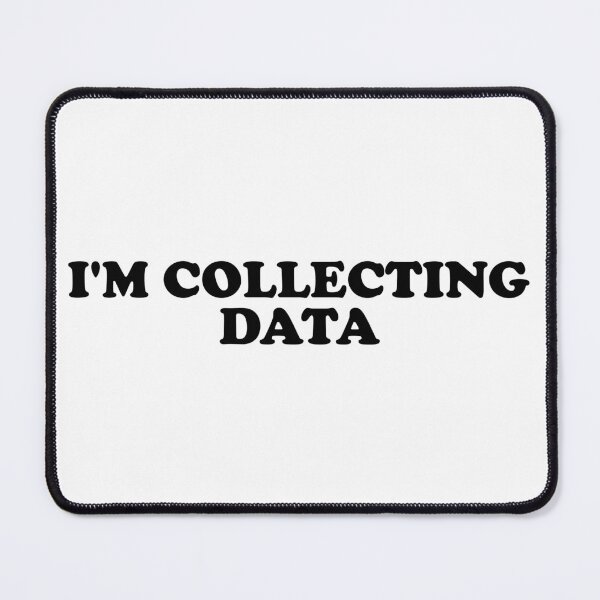 Item preview, I'm Collecting Data designed and sold by ChungusLiving.