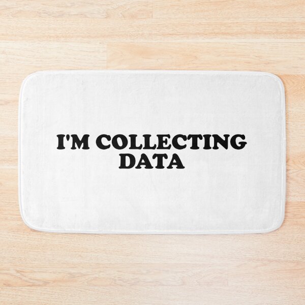 Item preview, I'm Collecting Data designed and sold by ChungusLiving.