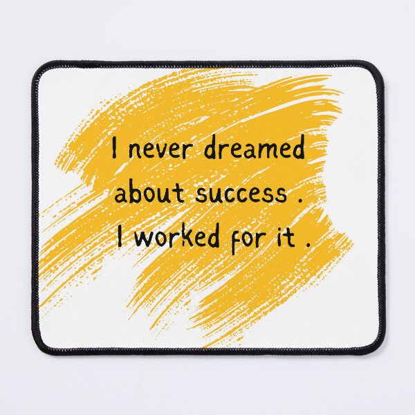 Item preview, I Never Dreamed About Success I Worked For It Motivational Quote Art designed and sold by serotonin75114.