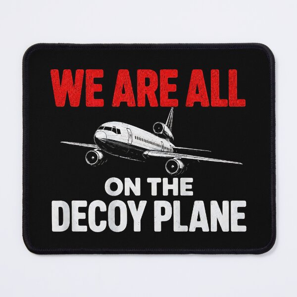 Item preview, We Are All On The Decoy Plane Funny Sarcastic Meme Saying  designed and sold by Rahamkshop.