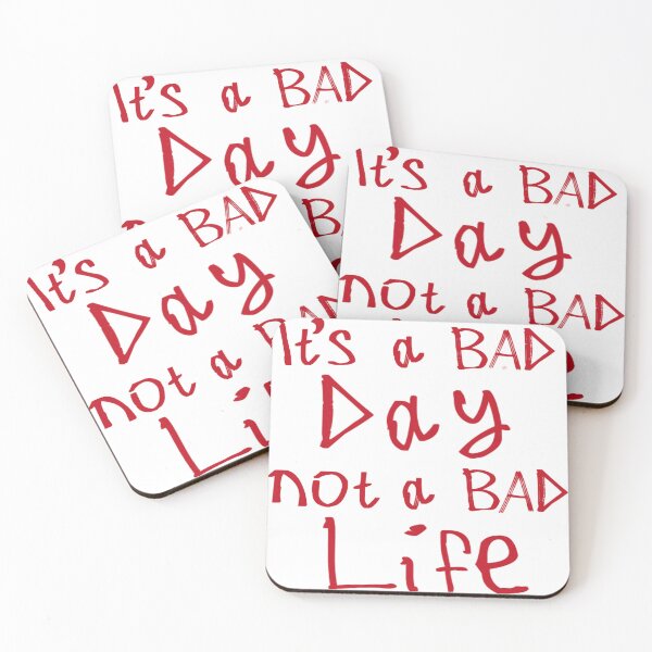 Item preview, It's a Bad Day, Not a Bad Life designed and sold by kinpirks.