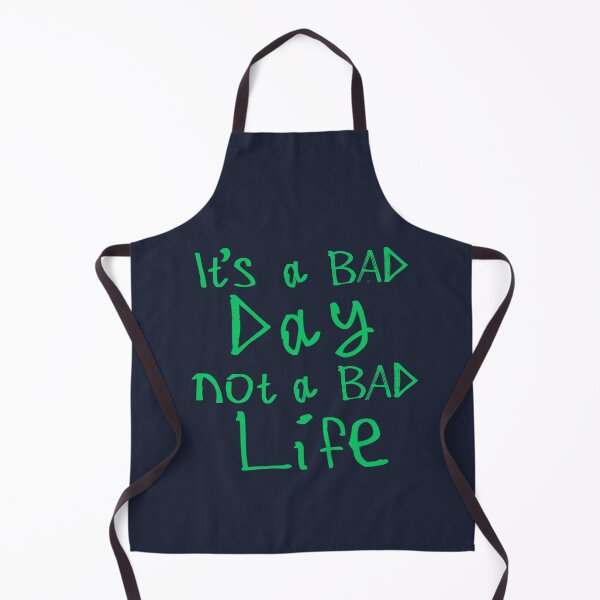 Item preview, It's a Bad Day, Not a Bad Life designed and sold by kinpirks.