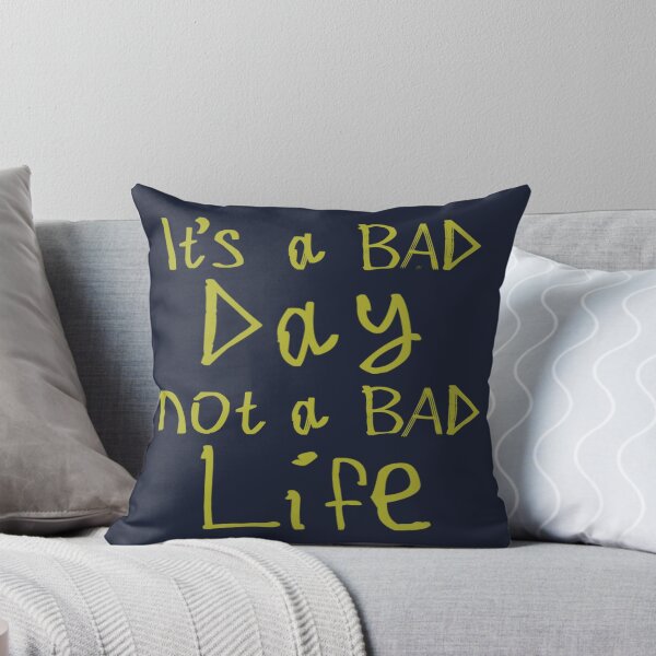 Item preview, It's a Bad Day, Not a Bad Life designed and sold by kinpirks.