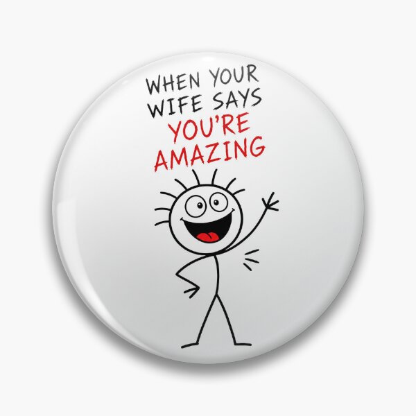 Item preview, When your wife says you’re amazing designed and sold by JustLaughCo.