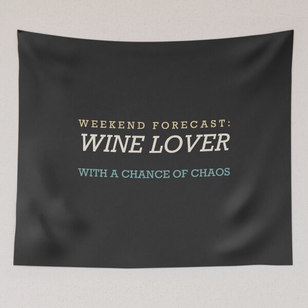 Item preview, Weekend Forecast: Wine Lover With A Chance Of Chaos - Wine Lover designed and sold by RetroThreadWorks.