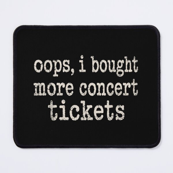 Item preview, Oops I Bought More Concert Tickets - Funny Music Lover Typography designed and sold by Rahamkshop.