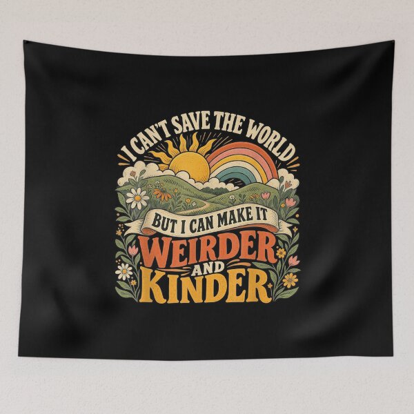 Item preview, I Cant Save The World Weirder And Kinder designed and sold by MelBarrerahh.