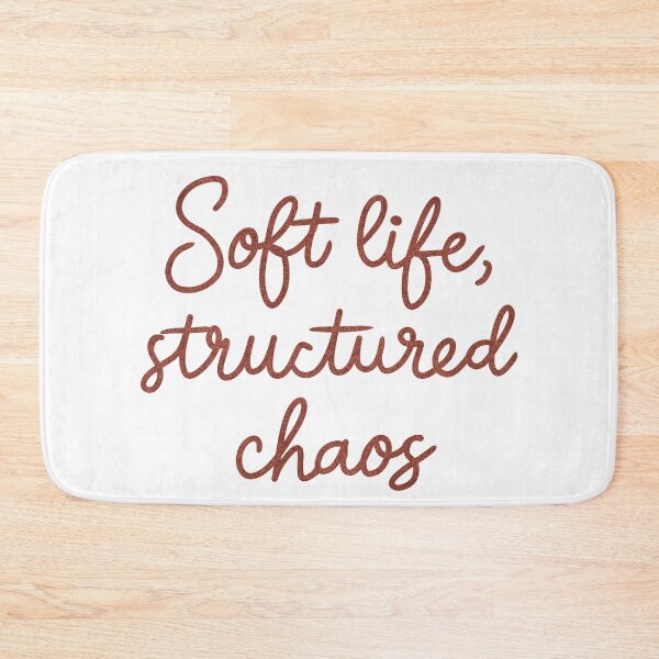 Item preview, Soft Life, Structured Chaos Quote Design designed and sold by DinaArtStudio.