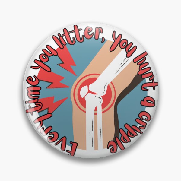 Item preview, Every time you litter, you hurt a cr*pple | Knees | Litter Fetchers  designed and sold by -Archie Alexandre-.