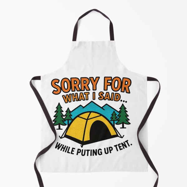 Item preview, Sorry For What I Said While Putting Up Tent Funny Camping designed and sold by GabeMountainArt.
