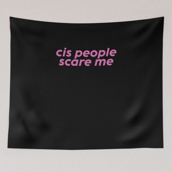 Item preview, Cis People Sacare Me designed and sold by BritySpear.