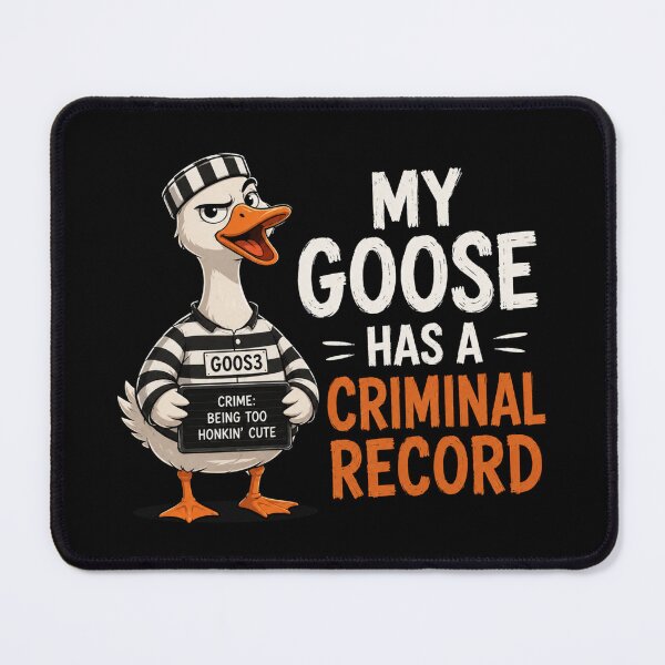 Item preview, My Goose Has A Criminal Record designed and sold by TheEndDesign.