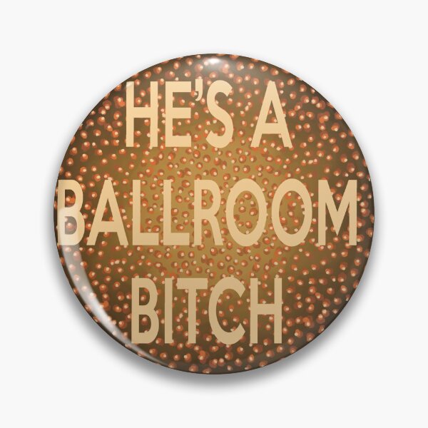 Item preview, He’s a ballroom bitch designed and sold by Sunny Apocalypse .