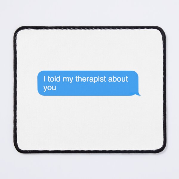 Item preview, Told My Therapist About You Text designed and sold by TheStickerPsych.