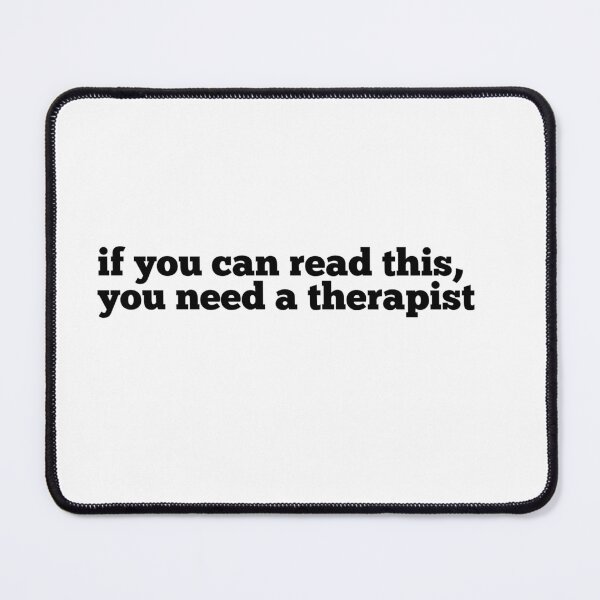 Item preview, If You Can Read This You Need A Therapist designed and sold by TheStickerPsych.