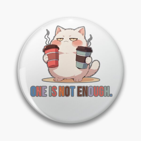 Item preview, One Is Not Enough – Funny Cat Coffee Lover Cute Caffeine Design designed and sold by Mousy17.