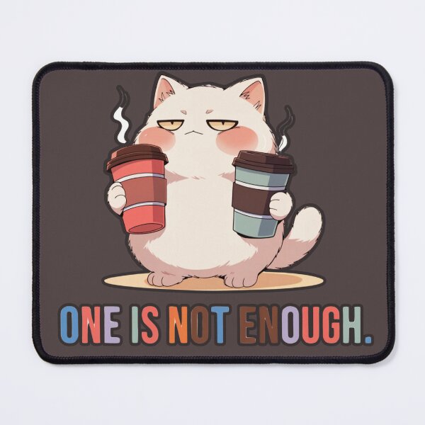 Item preview, One Is Not Enough – Funny Cat Coffee Lover Cute Caffeine Design designed and sold by Mousy17.