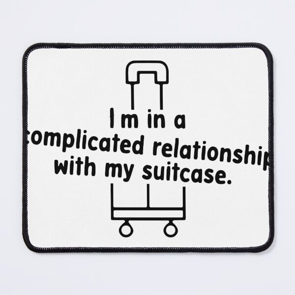 Item preview, I'm in a Complicated Relationship With My Suitcase Funny Travel Quote designed and sold by assaldesigns.