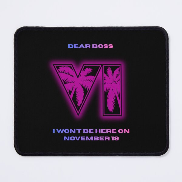 Item preview, GTA 6 - Dear Boss, I won't be here on November 19 designed and sold by UrbaneVibeCo.