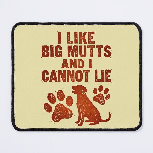 Item preview, I Like Big Mutts And I Cannot Lie Dog Lover designed and sold by d247.