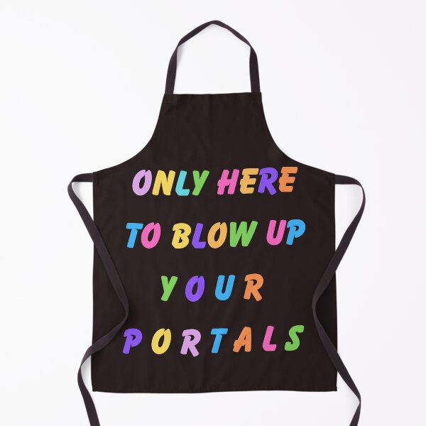 Item preview, Only Here To Blow Up Your Portals designed and sold by Ingress Insights Podcast.