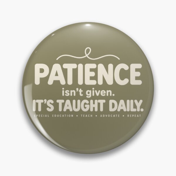 Item preview, Patience Isn't Given It's Taught Daily SPED Special Education Teacher designed and sold by NichePrintLab.
