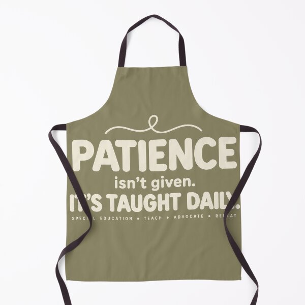 Item preview, Patience Isn't Given It's Taught Daily SPED Special Education Teacher designed and sold by NichePrintLab.