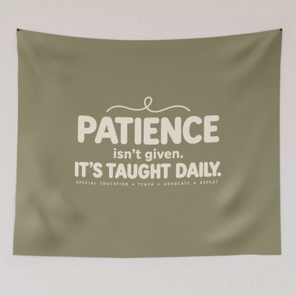 Item preview, Patience Isn't Given It's Taught Daily SPED Special Education Teacher designed and sold by NichePrintLab.