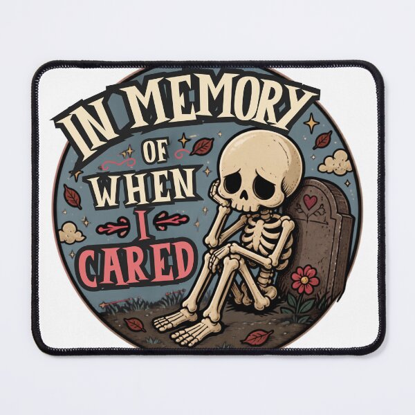 Item preview, In Memory of When I Cared – Funny Cute Skeleton Dark Humor designed and sold by Rood Art Studio.