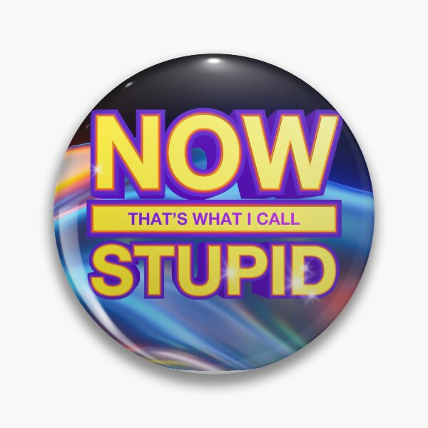 Item preview, Now That’s What I Call Stupid (Y2K nostalgia gift) designed and sold by juliagz.