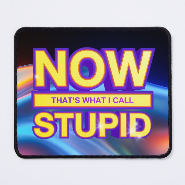 Item preview, Now That’s What I Call Stupid (Y2K nostalgia gift) designed and sold by juliagz.