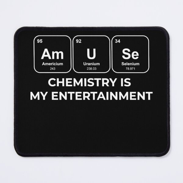 Item preview, AmUSe Chemistry is my entertainment Chemistry Pun designed and sold by netwales.