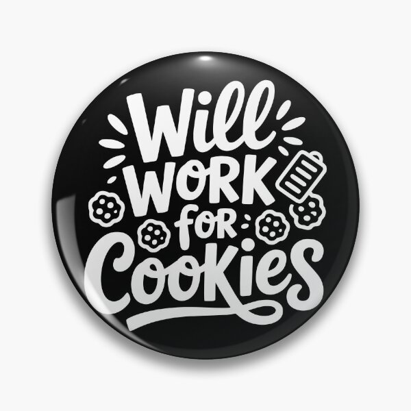 Item preview, Will Work for Cookies designed and sold by theartfulaspie.