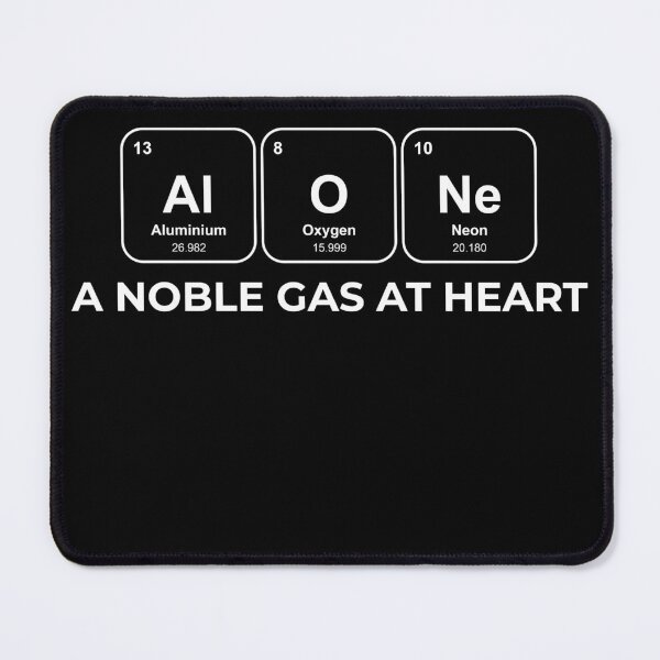 Item preview, AlONe A noble gas at heart Chemistry Pun designed and sold by netwales.