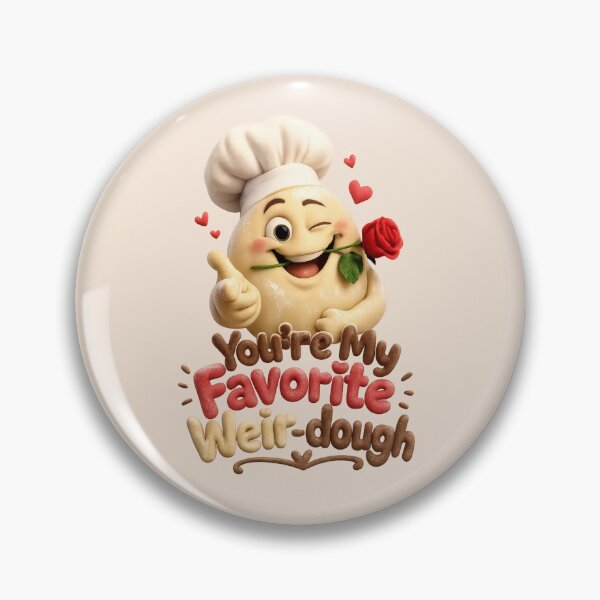 Item preview, Cute "You're My Favorite Weir-dough" | Funny Romantic Chef Dough Bread Joke Pun designed and sold by Moons Studio.