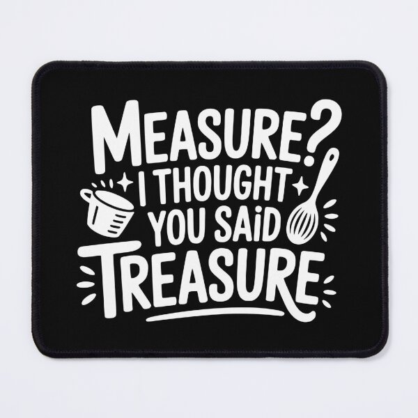 Item preview, Measure? I Thought You Said Treasure designed and sold by theartfulaspie.