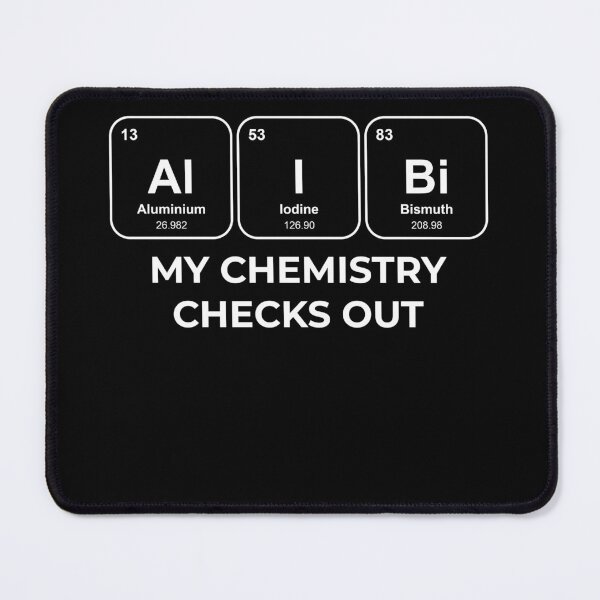 Item preview, AlIBi My chemistry checks out Chemistry Pun designed and sold by netwales.