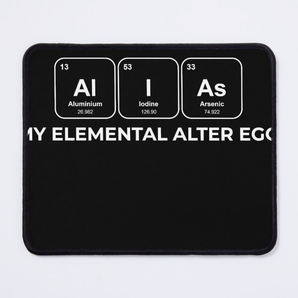 Item preview, AlIAs My elemental alter ego Chemistry Pun designed and sold by netwales.