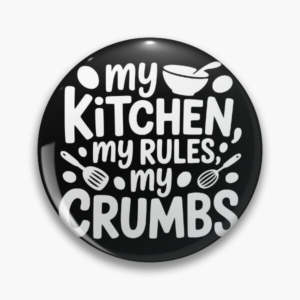 Item preview, My Kitchen, My Rules, My Crumbs designed and sold by theartfulaspie.