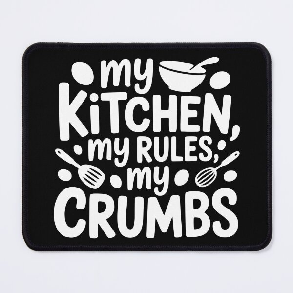 Item preview, My Kitchen, My Rules, My Crumbs designed and sold by theartfulaspie.