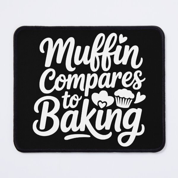 Item preview, Muffin Compares to Baking designed and sold by theartfulaspie.