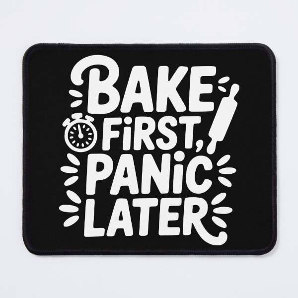 Item preview, Bake First, Panic Later designed and sold by theartfulaspie.