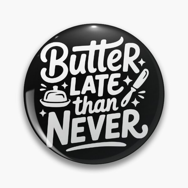 Item preview, Butter Late Than Never designed and sold by theartfulaspie.