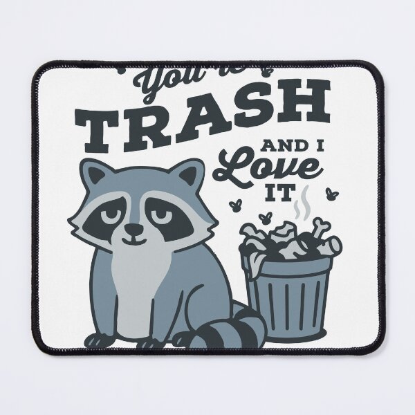 Item preview, You're Trash and I Love It designed and sold by Stayfrostybro.
