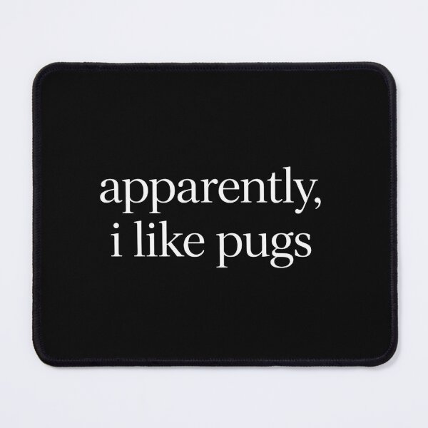 Item preview, pugs apparently i like pugs minimalist quote art designed and sold by anapldv.