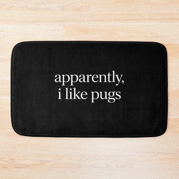 Item preview, pugs apparently i like pugs minimalist quote art designed and sold by anapldv.