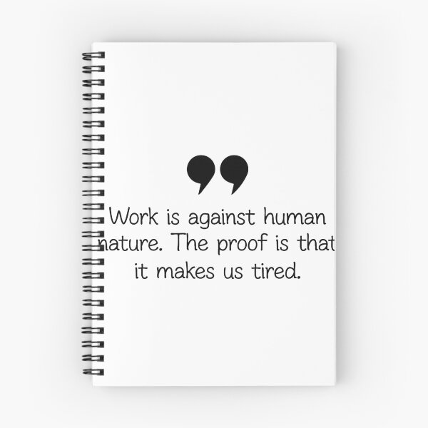 Item preview, Work Is Against Human Nature Funny Work Quote designed and sold by assaldesigns.