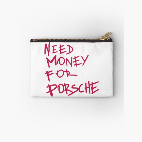 Item preview, Need Money For Porsche designed and sold by Tanya Zevallos.