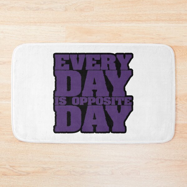 Item preview, Every Day Is Opposite Day designed and sold by IKDG.